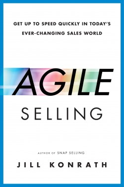 Agile Selling by Jill Konrath