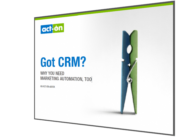 Got CRM? Why You Need Marketing Automation Too