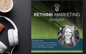 Picture of Michelle Evans for the Rethink Marketing podcast where she talked about optimizing your marketing funnel