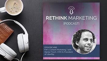 Picture of Randy Frisch for the Rethink Marketing podcast where he talks about leveraging your content