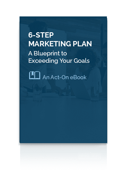 Act-On eBook 6-Step Marketing Plan: A Blueprint for Exceeding Your Goals