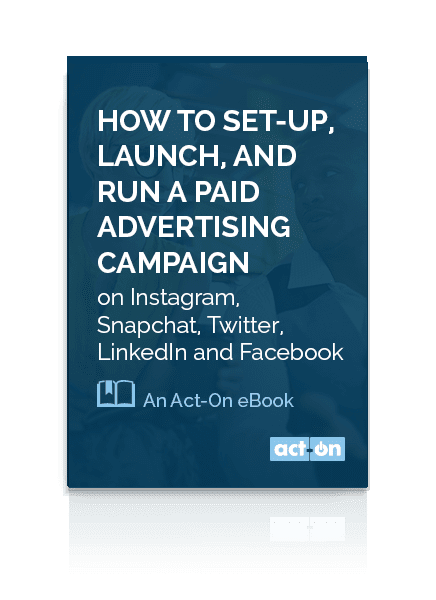 Act-On eBook: How to Set-Up, Launch, and Run a Paid Advertising Campaign