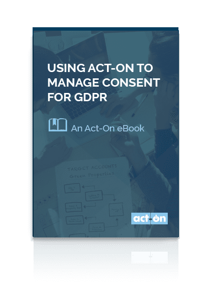 Using Act-On to Manage Consent for GDPR