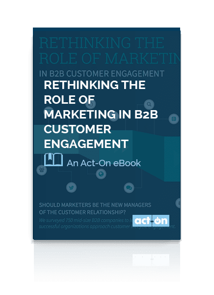 Act-On eBook: Rethinking the Role of Marketing in B2B Customer Engagement