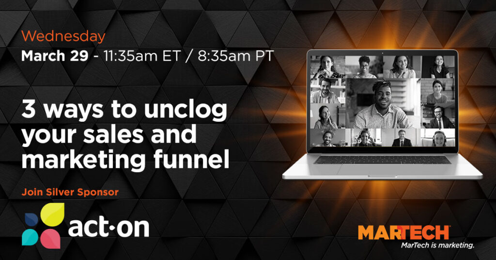 Image text reads Wednesday, March 29, 11:35am ET/8:35am PT 3 Ways to unclog your sales and marketing funnel with Act-On and Martech conference logos